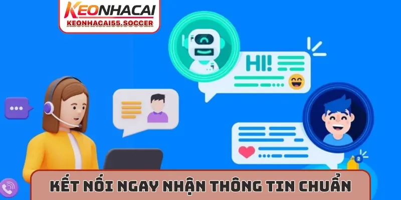 Kết nối ngay nhận thông tin chuẩn