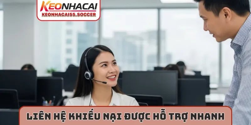Liên hệ khiếu nại được hỗ trợ nhanh