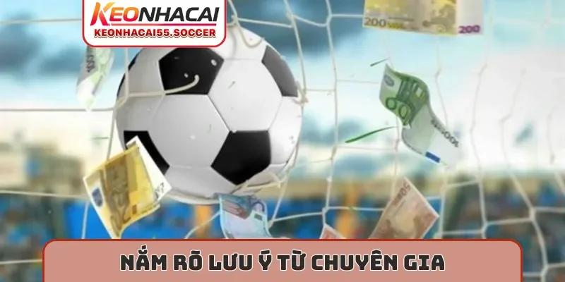 Nắm rõ lưu ý từ chuyên gia của Keo Nha Cai 5