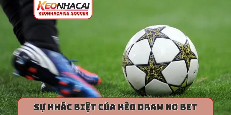 Sự khác biệt của kèo Draw No Bet