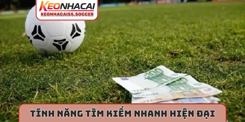 Tính năng tìm kiếm nhanh hiện đại tỉ lệ cá cược bóng đá keonhacai5